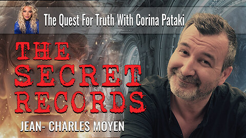 The Secret Records with Jean Charles Moyen | The Quest For Truth With Corina Pataki