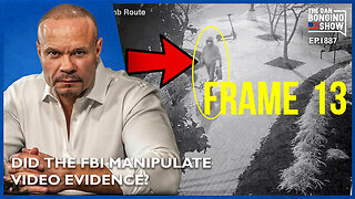 Did The FBI Manipulate Video Evidence? (Ep. 1887) - The Dan Bongino Show