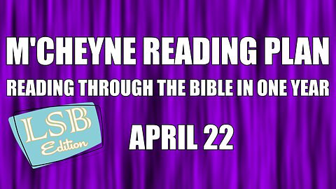 Day 112 - April 22 - Bible in a Year - LSB Edition