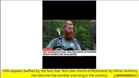 CNN appears baffled by the fact that 'Rich Men North of Richmond' by Oliver Anthony