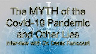 The Myth of the 'COVID-19 Pandemic' & Other Lies - Interview with Dr Denis Rancourt