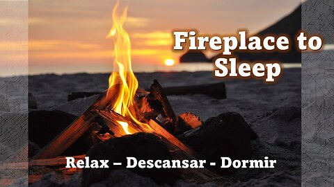 8 Hours to sleep with fire - Fuego - Fogata