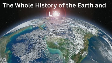 The Whole History of the Earth and Life (Finished Edition)#EarthHistoryArchive