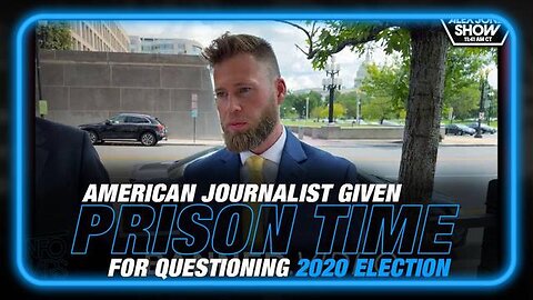 BREAKING: AMERICAN JOURNALIST GIVEN FEDERAL PRISON TIME FOR QUESTIONING 2020 ELECTION