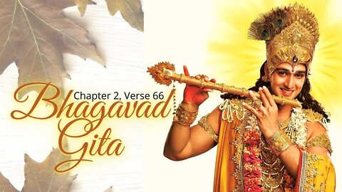 BHAGAVAD GITA | भगवद गीता | Chapter 2 Verse 66