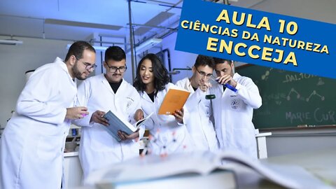 🔬 MÉTODOS CIENTÍFICOS - Ciências da Natureza e suas Tecnologias - ENCCEJA - [Ensino Médio] - Aula 10