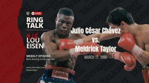 Julio César Chávez vs. Meldrick Taylor | Ring Talk with Lou Eisen