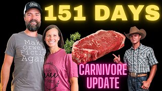 151 Days Carnivore! Do We Still LOVE IT?? Update LIVE Stream