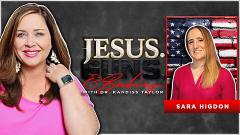 JESUS. GUNS. AND BABIES. w/ Dr. Kandiss Taylor ft. Sara Higdon