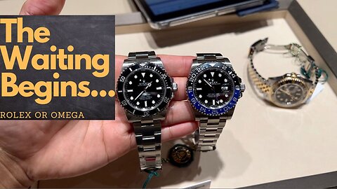 Do I have the Will to wait? | Rolex or Omega