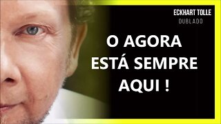 O AGORA É AQUI, ECKHART TOLLE DUBLADO