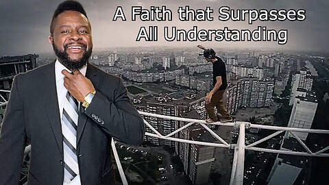 A Faith that Surpasses All Understanding