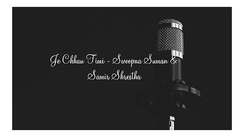 Music Lyrics Je Chhau Timi - Swoopna Suman & Samir Shrestha.
