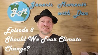 Ep 8 Should We Fear Climate Change?