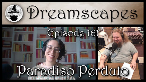 Dreamscapes Episode 161: Paradiso Perduto