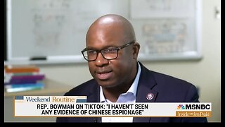 Rep Bowman on TikTok: There's No Evidence Of Chinese Espionage