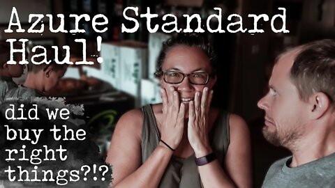 $1891 Azure Standard Haul - Did We Buy the Right Things?!?!