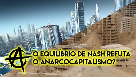 O que é Equilíbrio de Nash; e ele refuta o Anarcocapitalismo? | ANCAPSU Classic