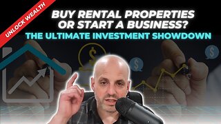 Rental Properties Vs. Business: Which Is The Better Investment For Wealth? Find Out Now!