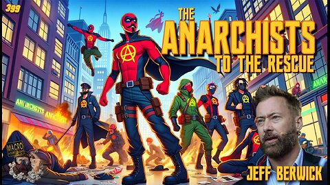 #399: The Anarchists To The Rescue | Jeff Berwick