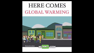 south park- here comes global warming- we didn't listen