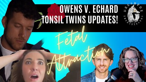 FETAL ATTRACTION! Owens v. Echard Tonsil Twins Update!