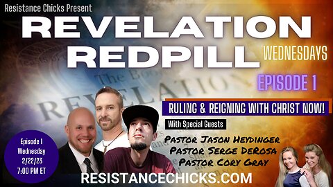 REVELATION RED PILL Wednesdays- Ruling & Reigning with Christ Now!