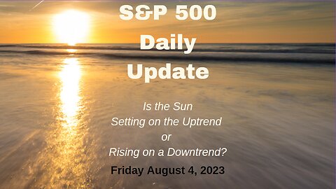 S&P 500 Daily Market Update for Friday August 4, 2023