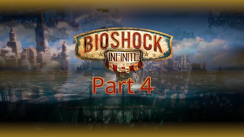 Bioshock Infinite: Part 4 - Time To Die!