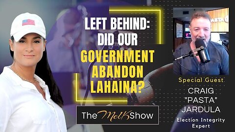 MEL K & CRAIG PASTA JARDULA | LEFT BEHIND: DID OUR GOVERNMENT ABANDON LAHAINA?