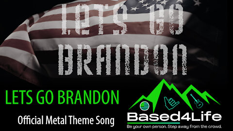LETS GO BRANDON - Based4Life - Official Metal Theme Song - 10.14.2021