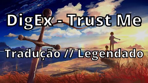 DigEx - Trust Me ( Tradução // Legendado )