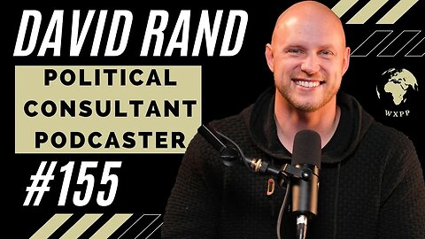 David Rand (Political Consultant, Podcaster) #155