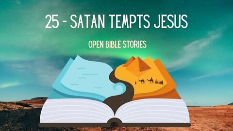 Satan Tempts Jesus | Story 25 - A Bible Story from the Books of Matthew, Mark, & Luke