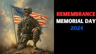 Remembrance: Memorial Day 2024