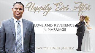 Love and Reverence (Part 6) | Pastor Roger Jimenez