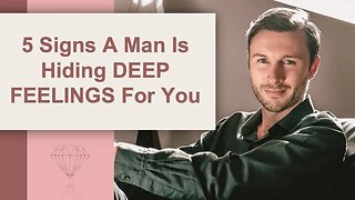 5 Signs a Man Is Hiding DEEP FEELINGS For You