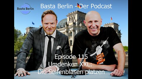 Basta Berlin (115) – Umdenken XXL: Die Seifenblasen platzen