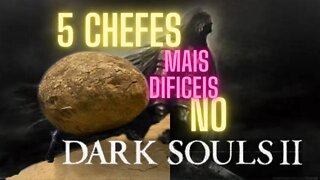 5 CHEFES MAIS DIFICEIS EM DARK SOULS SCHOLAR OF THE FIST SIN