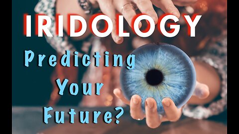 Iridology- Can Your Eyes Predict Your Future?