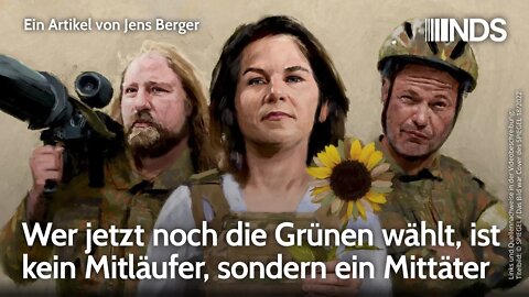 Wer jetzt noch die Grünen wählt, ist kein Mitläufer, sondern ein Mittäter. Jens Berger | NDS-Podcast