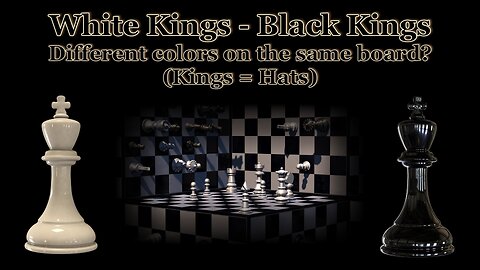 White Kings - Black Kings - Different colors on the same board? (Kings = Hats)