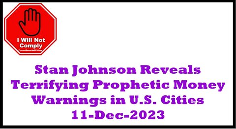 Stan Johnson Reveals Terrifying Prophetic Money Warnings in U.S. Cities 11-Dec-2023