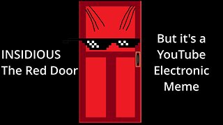 INSIDIOUS The Red Door But It's a YouTube Poop with Electronic Music References