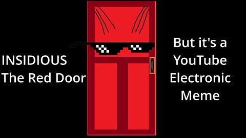 INSIDIOUS The Red Door But It's a YouTube Poop with Electronic Music References