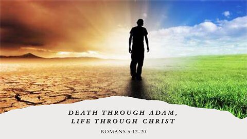 Death Through Adam, Life Through Christ