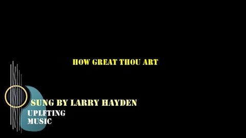 How great Thou art vocal and music by Larry Hayden