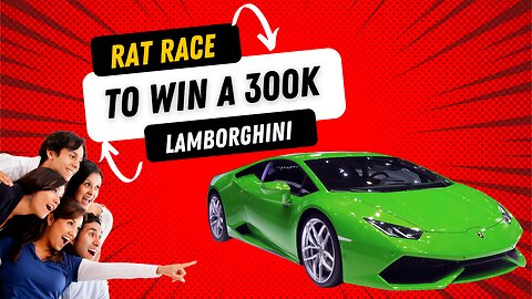 RAT RACE TO WIN A 300K LAMBORGHINI