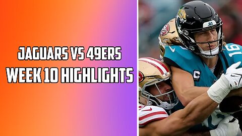 Jacksonville Jaguars VS San Francisco 49ers Week 10 NFL Highlights | 2023