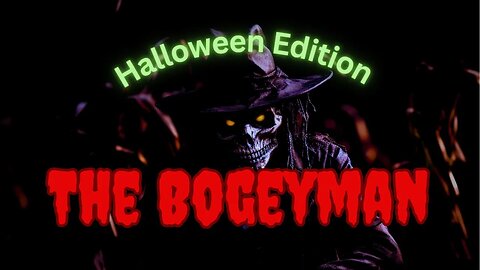 The Bogeyman-Halloween Edition